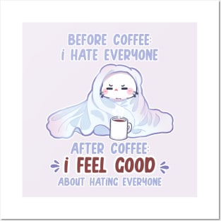 before coffee I hate everyone after coffee I feel good about hating everyone Posters and Art